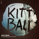 cover: Basti Grub - Let Me Party With You EP