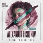 cover: Alexander Tikhonov - Trying To Forget You