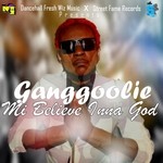 cover: Ganggoolie - Mi Believe Inna God