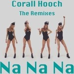 cover: Corall Hooch - Na Na Na (The Remixes)