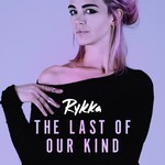 cover: Rykka - The Last Of Our Kind