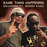 cover: Boosh Kash|Mojo Herb - Same Thing Happening