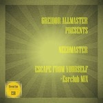 cover: Greidor Allmaster Presents Needmaster - Escape From Yourself