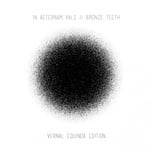 cover: Bronze Teeth|In Aeternam Vale - Vernal Equinox Edition