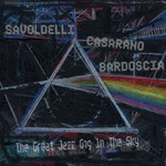 cover: Savoldelli Casarano Bardoscia - The Great Jazz Gig In The Sky