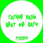 cover: Cacique Radio - Beat Me Back