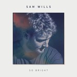 cover: Sam Wills - So Bright