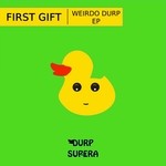 cover: First Gift - Weirdo Durp EP