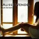 cover: Alisse Wendel - Let Me Burn