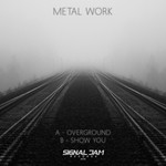 cover: Metal Work - Overground/Show You