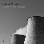 cover: Ground Loop - Release For The Privileged