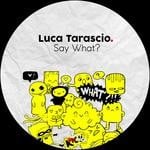 cover: Luca Tarascio - Say What?