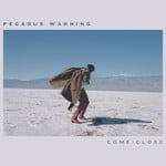 cover: Pegasus Warning - Come Close