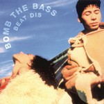 cover: Bomb The Bass - Beat Dis: The Very Best Of