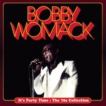 cover: Bobby Womack - It's Party Time : The 70s Collection