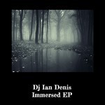 cover: Dj Ian Denis - Immersed EP