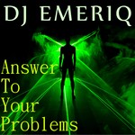 cover: Dj Emeriq - Answer To Your Problems