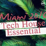 cover: Various - Miami 2016/Tech House Essential