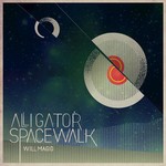 cover: Alligator Spacewalk|Will Magid - Alligator Spacewalk