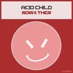 cover: Acid Child - Now & Then