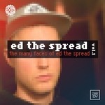 cover: Ed The Spread - The Many Faces Of Ed The Spread Vol 1