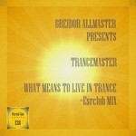 cover: Greidor Allmaster|Trancemaster - What Means To Live In Trance