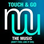 cover: Touch & Go - The Music (don't Feel Like It Did)