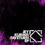 cover: Jey Kurmis - Fayeturn EP