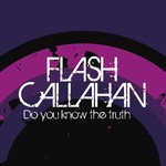 cover: Flash Callahan - Do You Know The Truth