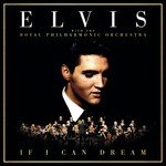 cover: Elvis Presley - If I Can Dream: Elvis Presley With The Royal Philharmonic Orchestra