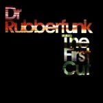 cover: Dr Rubberfunk - The First Cut