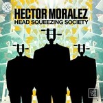 cover: Hector Moralez - Head Squeezing Society