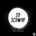 cover: So Schway - Something Good