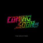 cover: Coming Soon!!! - The Disco Fans