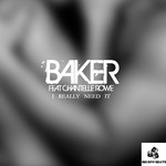 cover: Baker|Chantelle Rowe - I Really Need It