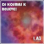 cover: DJ Kosmas K - Believe!