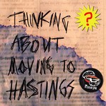 cover: Various - Thinking About Moving To Hastings