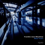 cover: Frankie Jazz Machine - Blue Train