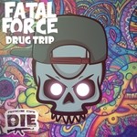 cover: Fatal Force - Drug Trip