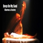 cover: Kharma Factory - Deep On My Soul