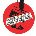 cover: Kid Creme - Doing My Own Thing (feat MC Shurakano)