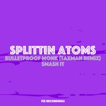 cover: Splittin Atoms - Bulletproof Monk/Smash It