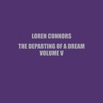 cover: Loren Connors - The Departing Of A Dream Vol V