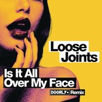 cover: Loose Joints - Is It All Over My Face?