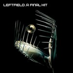 cover: Leftfield - A Final Hit - The Best Of Leftfield