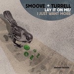 cover: Smoove & Turrell - Lay It On Me/I Just Want More