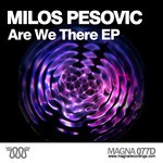 cover: Milos Pesovic - Are We There Yet EP