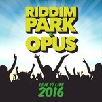 cover: Opus|Riddim Park - Live Is Life 2016