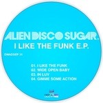 cover: Alien Disco Sugar - I Like The Funk EP