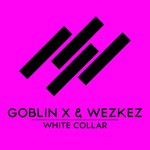 cover: Goblin X|Wezkez - White Collar